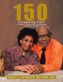 150 Caregiving Tips: An insighter’s model; inclusive of healthy eating and essential oil benefits