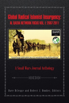 Global Radical  Islamist Insurgency: Al Qaeda Network Focus Vol. I: 2007-2011