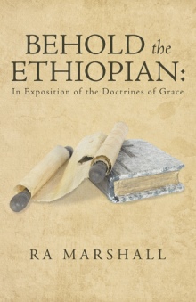 Behold the Ethiopian: In Exposition of the Doctrines of Grace
