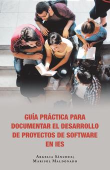 Guía práctica  para documentar  el desarrollo de proyectos de software en IES