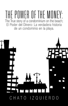 The Power of Money: The True story of a condominium on the beach / El Poder del Dinero: La verdadera historia de un condominio en la playa.