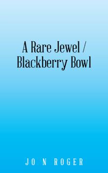 A Rare Jewel / Blackberry Bowl