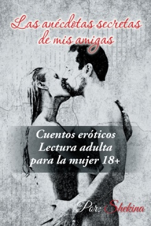 Las anécdotas secretas de mis amigas