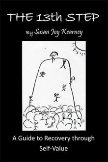 The 13th Step: A Guide to Recovery Through Self-Value