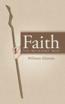 Faith: The Believers’ Rod