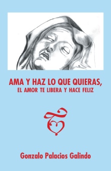 Ama y haz lo que quieras, el amor te libera y hace feliz.