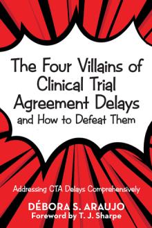 The Four Villains of Clinical Trial Agreement Delays and How to Defeat Them