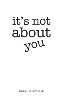 It's Not About You