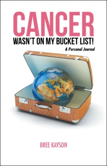 Cancer Wasn’t  On My Bucket List! A Personal Journal
