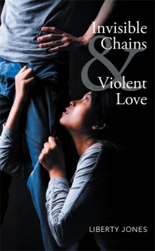 Invisible Chains & Violent Love