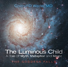 The Luminous Child—A Tale of Myth, Metaphor and Magic
