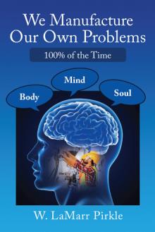 We Manufacture Our Own Problems