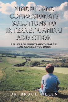 Mindful and Compassionate Solutions to Internet Gaming Addiction