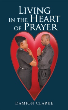 Living in the Heart of Prayer