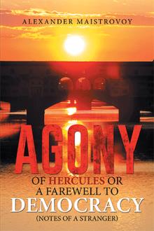 Agony of Hercules or a Farewell to Democracy (Notes of a Stranger)