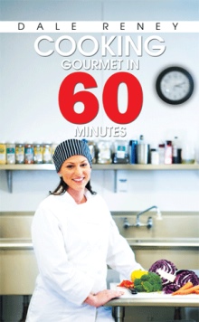 Cooking Gourmet in 60 Minutes