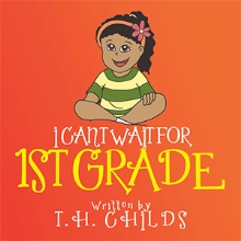 I CAN’T WAIT FOR 1ST GRADE