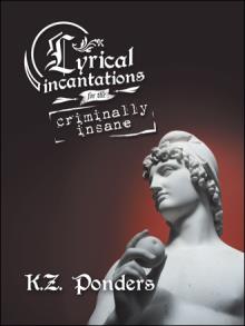 Lyrical incantations for the criminally insane