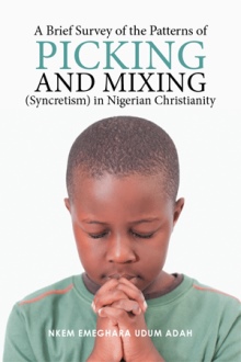 A Brief Survey of the Patterns of Picking and Mixing (Syncretism) in Nigerian Christianity