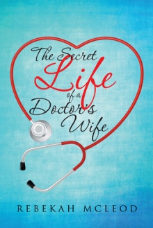 The Secret Life of a Doctor’s Wife