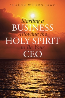 Starting a Business Allowing the Holy Spirit to Be Your CEO