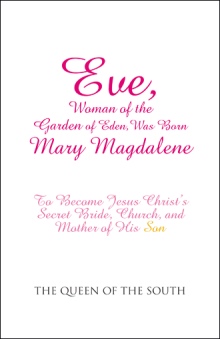 Eve, Woman of the Garden of Eden, Was Born Mary Magdalene