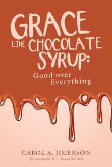 Grace Like Chocolate Syrup: Good over Everything