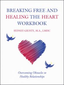 Breaking Free and Healing the Heart Workbook