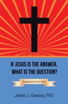 If Jesus Is the Answer, What Is the Question?