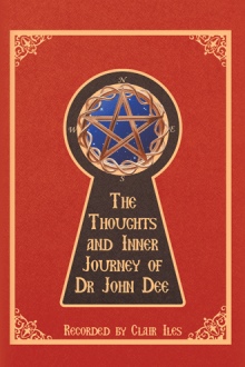 The Thoughts and Inner Journey of Dr. John Dee