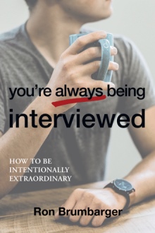 You’re Always Being Interviewed