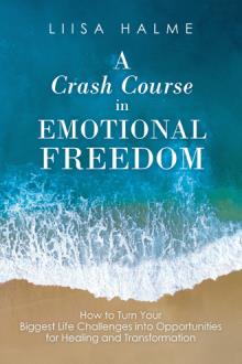 A Crash Course in Emotional Freedom