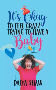 It’s Okay to Feel Crazy Trying to Have a Baby