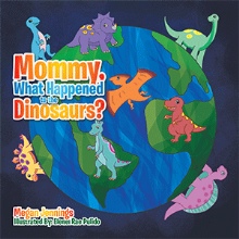 Mommy, What Happened to the Dinosaurs?