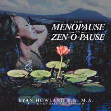 From Menopause to Zen-o-pause
