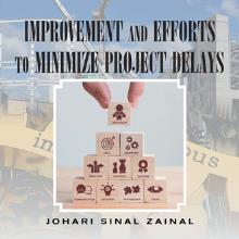 IMPROVEMENT AND EFFORTS TO MINIMIZE PROJECT DELAYS