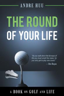 The Round of Your Life