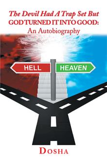 The Devil Had a Trap Set But God Turned It into Good: An Autobiography
