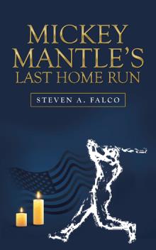 Mickey Mantle’s Last Home Run by Steven A. Falco Mickey Mantle’s Last Home Run by Steven A. Falco