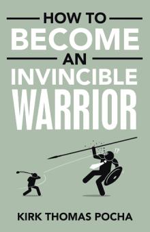How To Become An Invincible Warrior