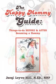 The Happy Mommy Guide: Things-to-do BEFORE & AFTER Becoming a Mommy