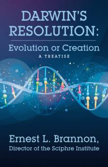 Darwin’s Resolution: Evolution or Creation