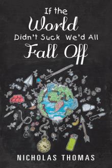 If the World Didn’t Suck We’d All Fall Off