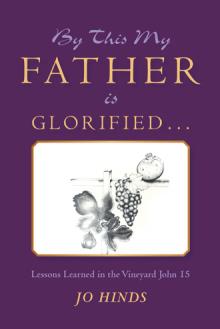 By This My Father Is Glorified . . .