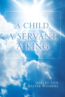 A Child, A Servant, A King