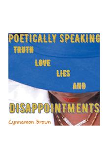 Poetically Speaking: Truth Love Lies and Disappointments