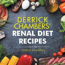 Derrick Chambers’ Renal Diet Recipes