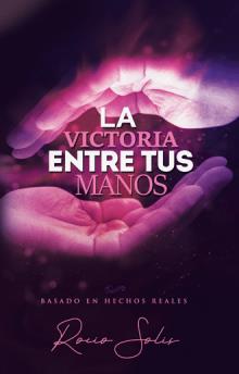 La Victoria  Entre Tus  Manos