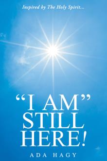 “I Am” Still Here!