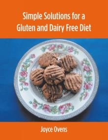 Simple Solutions for a Gluten and Dairy Free Diet